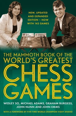 The Mammoth Book of the World's Greatest Chess Games . - New edn