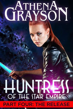 Huntress of the Star Empire Part 4 The Release - Huntress of the Star Empire, #4