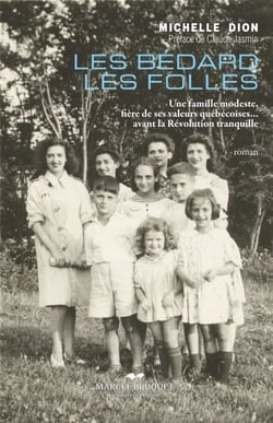 Les Bédard les folles - Une famille modeste, fière de ses valeurs québécoises… avant la Révolution tranquille