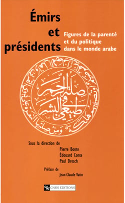 Émirs et présidents - Figures de la parenté et du politique dans le monde arabe