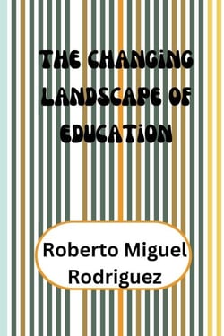 The Changing Landscape of Education