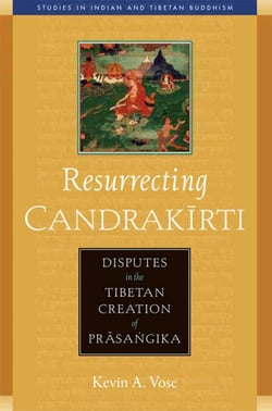 Resurrecting Candrakirti - Disputes in the Tibetan Creation of Prasangika
