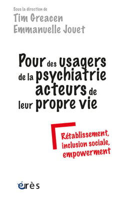 Pour des usagers de la psychiatrie acteurs de leur propre vie - Rétablissement, inclusion sociale, empowerment