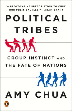 Political Tribes - Group Instinct and the Fate of Nations