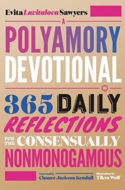 A Polyamory Devotional - 365 Daily Reflections for the Consensually Nonmonogamous