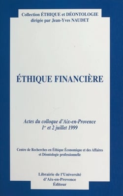 Éthique financière - Actes du Colloque d'Aix-en-Provence, 1er et 2 juillet 1999