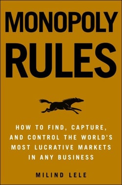 Monopoly Rules - How to Get the Next Big Thing to Market Ahead of Your Competition