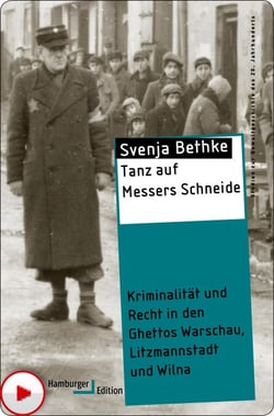 Tanz auf Messers Schneide - Kriminalität und Recht in den Ghettos Warschau, Litzmannstadt und Wilna