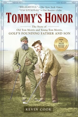 Tommy's Honor - The Story of Old Tom Morris and Young Tom Morris, Golf's Founding Father and Son