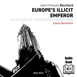 Europe's Illicit Emperor - At the Heart of the European Central Bank