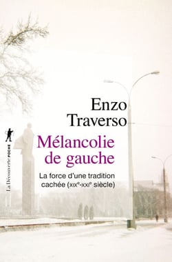 Mélancolie de gauche - La force d'une tradition cachée (XIXe-XXIe siècle)