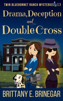 Drama, Deception, and Double-Cross - Twin Bluebonnet Ranch Mysteries, #13
