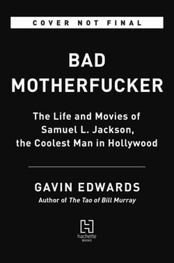 Bad Motherfucker - The Life and Movies of Samuel L. Jackson, the Coolest Man in Hollywood