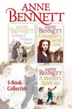 Anne Bennett 3-Book Collection - A Sister’s Promise, A Daughter’s Secret, A Mother’s Spirit