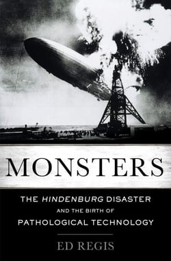 Monsters - The Hindenburg Disaster and the Birth of Pathological Technology