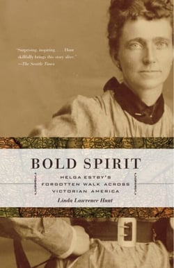 Bold Spirit - Helga Estby's Forgotten Walk Across Victorian America
