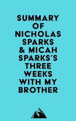 Summary of Nicholas Sparks &amp; Micah Sparks's Three Weeks with My Brother