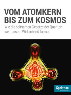 Vom Atomkern bis zum Kosmos - Wie die seltsamen Gesetze der Quantenwelt unsere Wirklichkeit formen