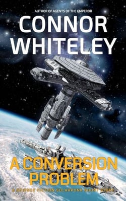 A Conversion Problem: A Science Fiction Solarpunk Short Story - Agents of The Emperor Science Fiction Stories