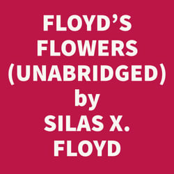 Floyd's Flowers Or Duty And Beauty For Colored Children Being One Hundred Short Stories Gleaned From The Storehouse Of Human Knowledge And Experience Simple Amusing Elevating (Unabridged)