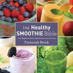 The Healthy Smoothie Bible - Lose Weight, Detoxify, Fight Disease, and Live Long