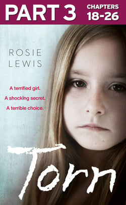 Torn: Part 3 of 3 - A terrified girl. A shocking secret. A terrible choice.