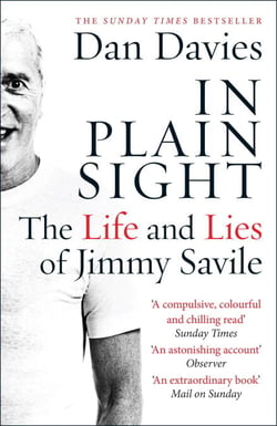 In Plain Sight - The Life and Lies of Jimmy Savile