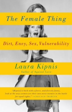 The Female Thing - Dirt, envy, sex, vulnerability