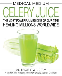 Medical Medium Celery Juice - The Most Powerful Medicine of Our Time Healing Millions Worldwide