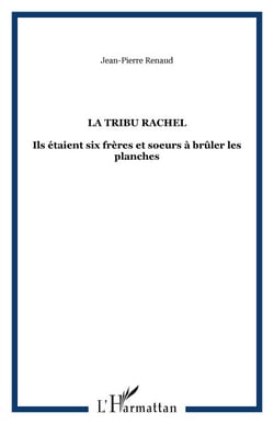 la tribu rachel - Ils étaient six frères et soeurs à brûler les planches