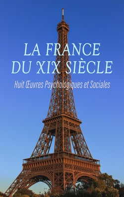 La France du XIXᵉ Siècle : Huit Œuvres Psychologiques et Sociales - Contes rapides, Contes de la Becasse, Mlle Fifi: Nouveaux Contes, Contes bourgeois