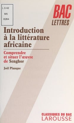 Introduction à la littérature africaine - Comprendre et situer l'œuvre de Sengor