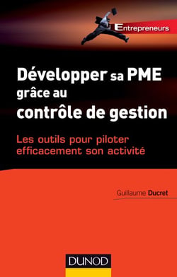 Développer sa PME grâce au contrôle de gestion - Les outils pour piloter efficacement son activité