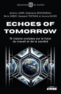 Echoes of Tomorrow - 15 visions croisées sur le futur du travail et de la société
