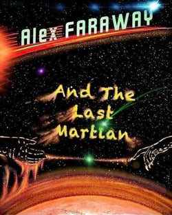 Alex Faraway And The Last Martian - Alex Faraway, #1
