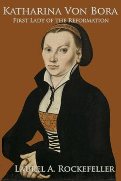 Katharina Von Bora: First Lady of the Reformation - The Legendary Women of World History, #12