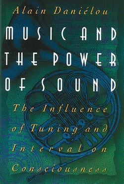 Music and the Power of Sound - The Influence of Tuning and Interval on Consciousness
