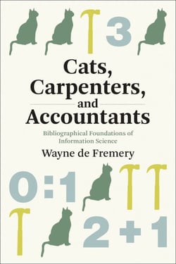 Cats, Carpenters, and Accountants - Bibliographical Foundations of Information Science