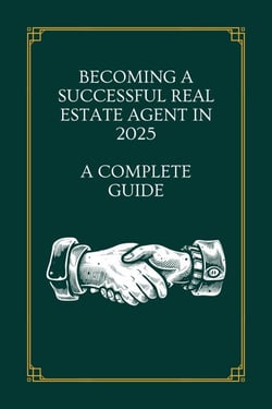 Becoming a Successful Real Estate Agent in 2025: A Complete Guide - Real Estate, #1