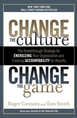 Change the Culture, Change the Game - The Breakthrough Strategy for Energizing Your Organization and Creating Accountability for Results