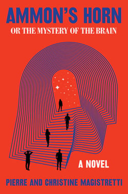 Ammon's Horn, or The Mystery of the Brain - A Novel