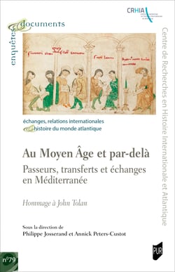 Au Moyen Âge et par-delà - Passeurs, échanges et transferts en Méditerranée. Hommage à John Tolan