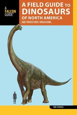 A Field Guide to the Dinosaurs of North America - and Prehistoric Megafauna