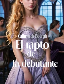 El rapto de la debutante - Romance erótico da era victoriana, #1
