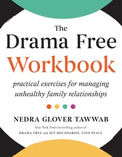 The Drama Free Workbook - Practical Exercises for Managing Unhealthy Family Relationships