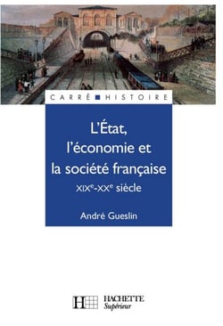 L'Etat, l'économie et la société française - Livre de l'élève - Edition 1992 - XIXe - XXe siècle