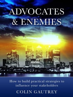 Advocates &amp; Enemies: How to build practical strategies to influence your stakeholders