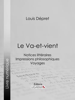 Le Va-et-vient - Notices littéraires - Impressions philosophiques - Voyages