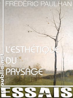 L'esthétique du paysage - au moment où se dessine la ville, où s'impose l'impressionnisme, que nous enseignent les Corot, Courbet, Pointelin et tous ceux qui s'obstinent à inventer le paysage dans le visible ?