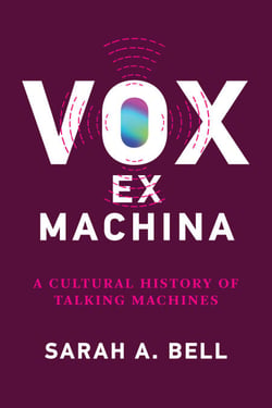 Vox ex Machina - A Cultural History of Talking Machines